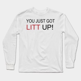 you just got litt up Long Sleeve T-Shirt